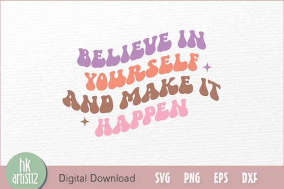 Believe in Yourself and Make It Happen Graphics for Crafts