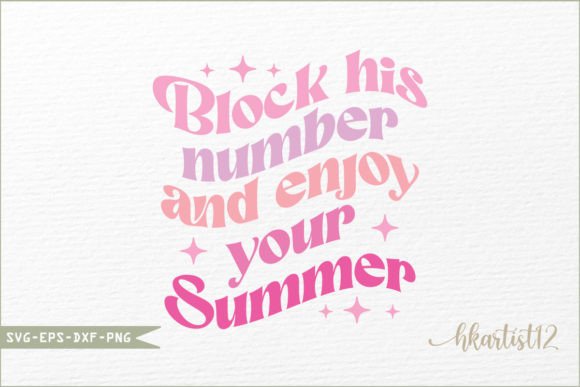 Block His Number and Enjoy Your Summer Graphics for Crafts