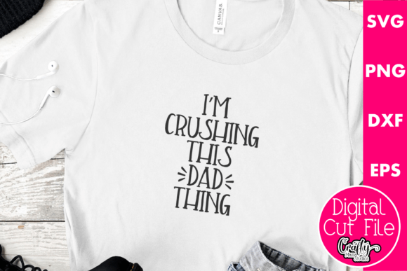 I m Crushing This Papa Thing Graphics for T-Shirt Designs