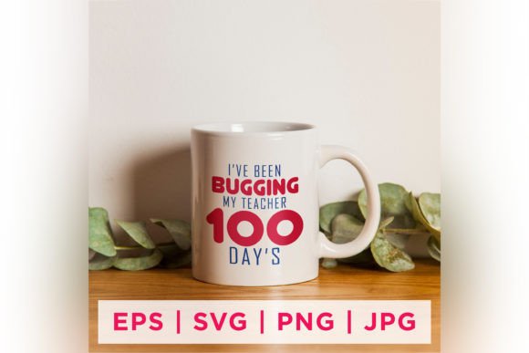 I Ve Been Bugging My Teacher 100 Day s