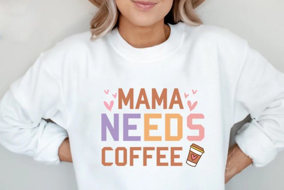 MAMA NEEDS COFFEE -Retro Mother s Day SVG Graphics for T-Shirt Designs