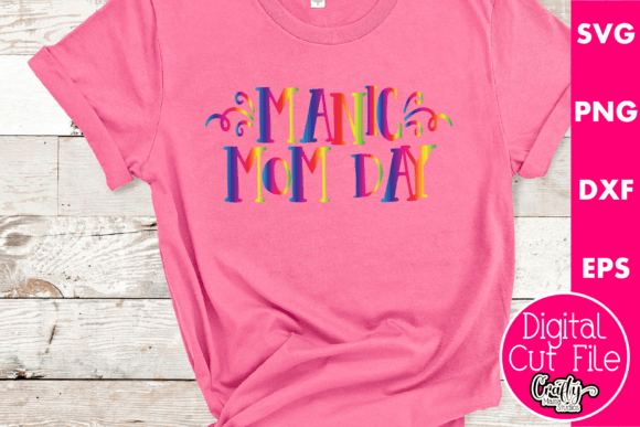 Manic Mom Day Graphics for T-Shirt Designs and Branding