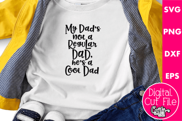 My Dad s Not a Regular Dad He s a Cool Graphics T-Shirt Designs