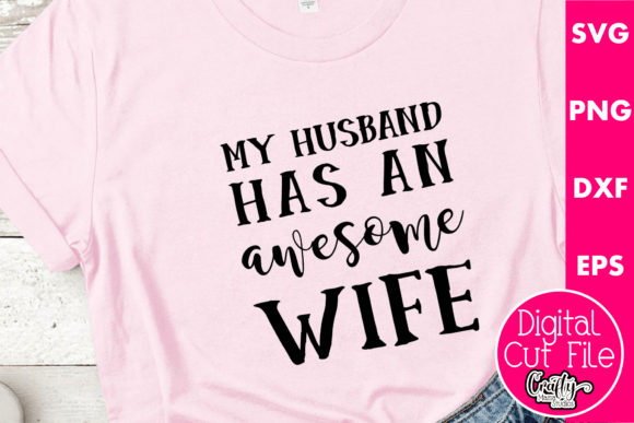 My Husband Has an Awesome Wife Graphics for T-Shirt Designs