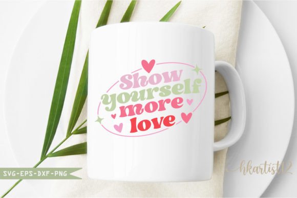 Show Yourself More Love Retro SVG Graphics for Crafts & Content