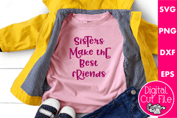 Sisters Make the Best Friends Graphics for T-Shirt Designs