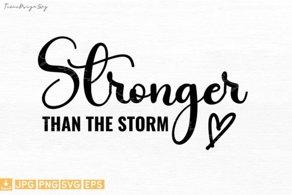 Stronger Than the Storm Positive Quote Graphics for T-Shirt Designs